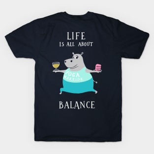 Life is all about balance - cute funny yoga hippo T-Shirt